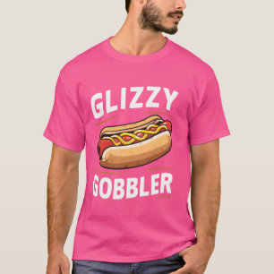 Glizzy Gobbler Funny Feinschmecker Hotdog Lover Me T-Shirt