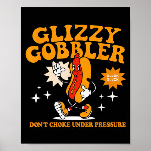 Glizzy Gobbler wird nicht unter Druck ersticken, L Poster
