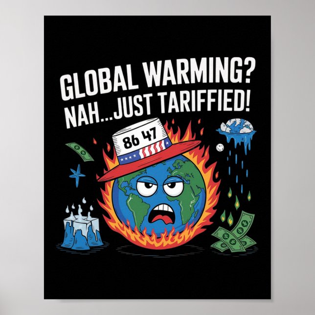 Global Warming Nah just Tariffied Spaß 8647 Anti Poster (Vorne)