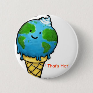 globale Erwärmung "die ist heiß " Button