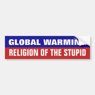 Globale Erwärmung ist die Religion vom dummen Autoaufkleber