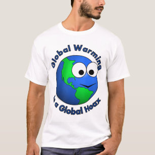 Globale Erwärmung ist ein globaler Scherz T-Shirt
