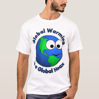Globale Erwärmung ist ein globaler Scherz T-Shirt