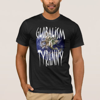 Globalismus ist Tyrannei T-Shirt