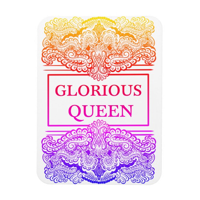 GLORIOUS QUEEN - Positives Zitat Magnet (Vertikal)