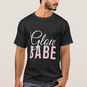 Glow Babe Esthetician Beautician Skincare Skin Glo T-Shirt