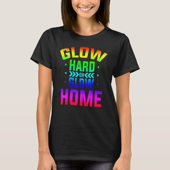 Glow Hard oder Glow Zuhause 80er Party 80er Glow P T-Shirt (Vorderseite)