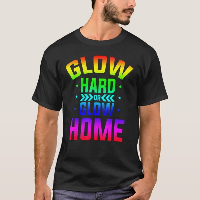 Glow Hard oder Glow Zuhause 80er Party 80er Glow P T-Shirt (Vorderseite)