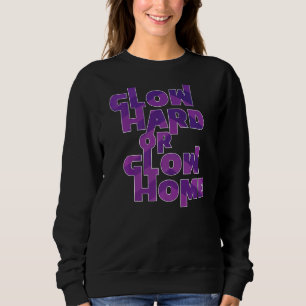Glow Hard oder Glow Zuhause Retro 70er 80er Kostüm Sweatshirt