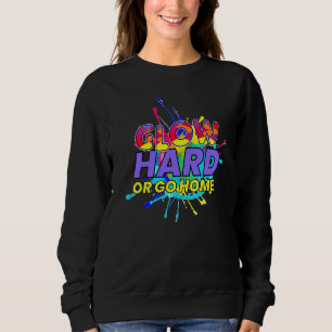 Glow Hard Or Go Home Electronic Raver Musik Dj 80e Sweatshirt