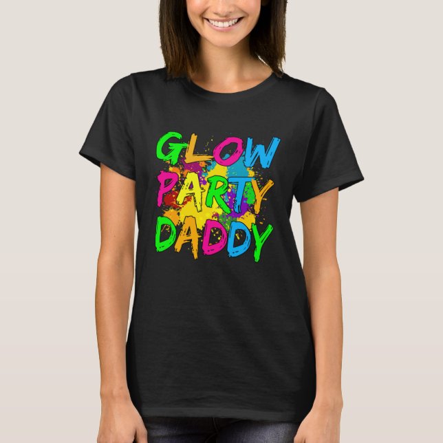 Glow Party Clothing Glow Party  Glow Party Daddy T-Shirt (Vorderseite)