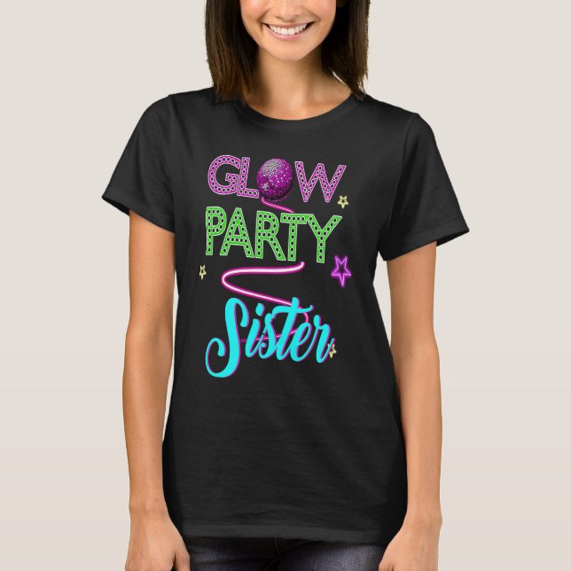 Glow Party Clothing Glow Party  Glow Party Sister  T-Shirt (Vorderseite)