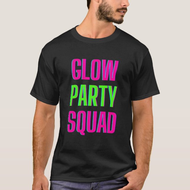 Glow Party Squad Let's Glow Crazy present Costume T-Shirt (Vorderseite)