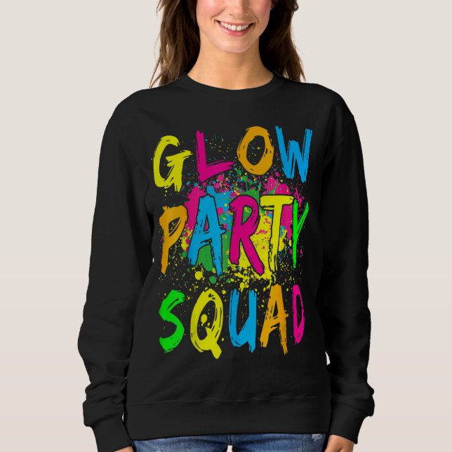 Glow Party Squad Let's Glow Glow Glow Tance Part Sweatshirt (Vorderseite)