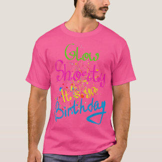 Glow Shorty Its Your Birthday Glow Party Neon 80 T-Shirt
