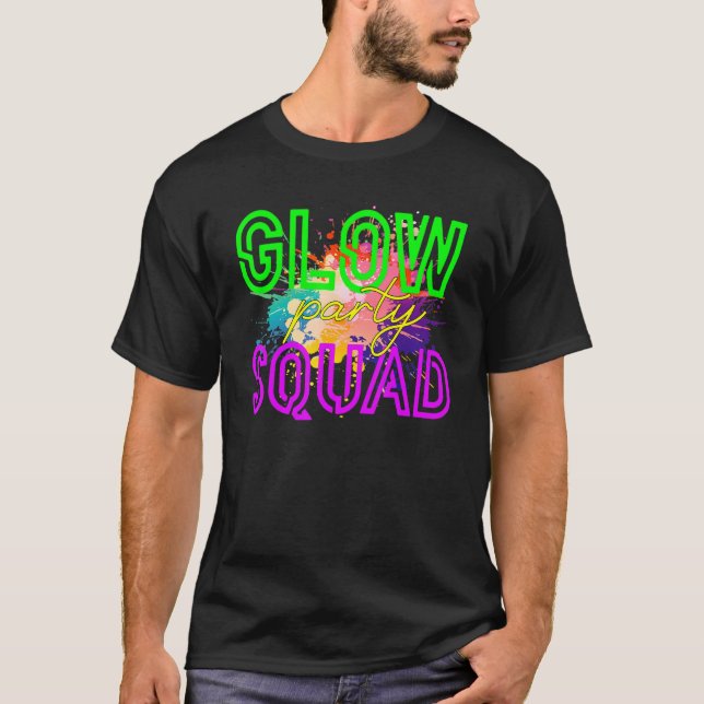 Glow Squad Glow Hard Or Glow Home  Party T-Shirt (Vorderseite)