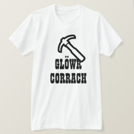 Glöwr Corrach | Zwergminer in Walisisch T-Shirt