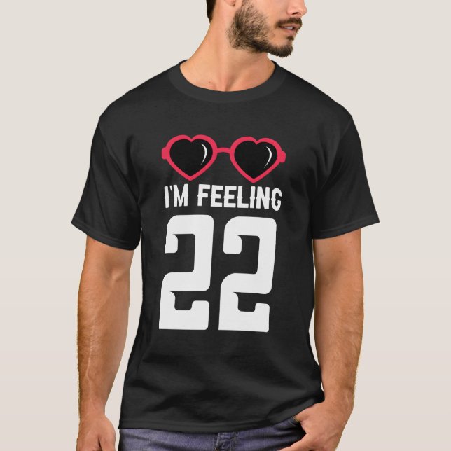 Glück 22. Ich bin Gefühl 22 T-Shirt (Vorderseite)