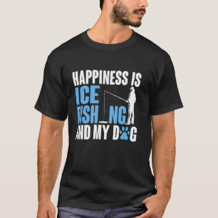 Glück bedeutet Eisangeln und mein Hund T-Shirt