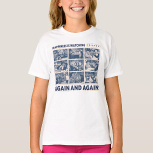 Glück bedeutet FRIENDS™ immer wieder anzusehen T-Shirt