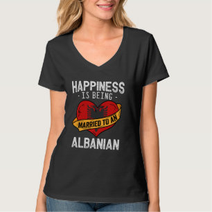 Glück bedeutet, mit einer albanischen Ehefrau verh T-Shirt