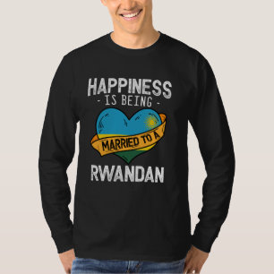 Glück bedeutet, mit einer ruandischen Ehefrau verh T-Shirt