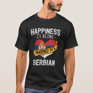Glück bedeutet, mit einer serbischen Ehefrau verhe T-Shirt