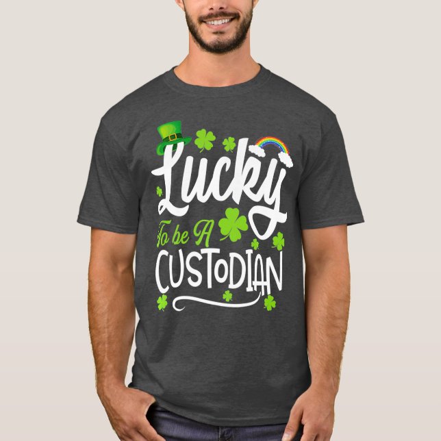 Glück, Custodian Funny St Patrick Day zu sein T-Shirt (Vorderseite)