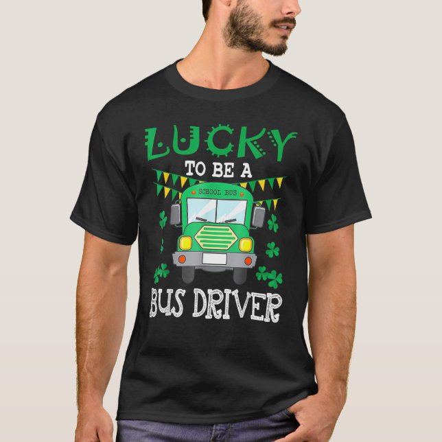 Glück, ein Busfahrer zu sein Funny St Patrick's Da T-Shirt (Vorderseite)