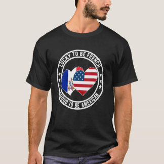 Glück, Franzose zu sein Stolz, Amerikaner zu sein T-Shirt