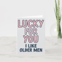 Glück für dich Ich mag ältere Männer Funny Geburts