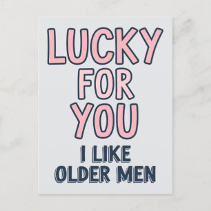 Glück für dich, ich mag ältere Männer Lustiger Geb Postkarte