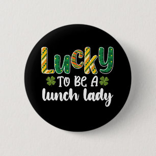 Glück gehabt, eine Schulküchen-Lady am St. Patrick Button