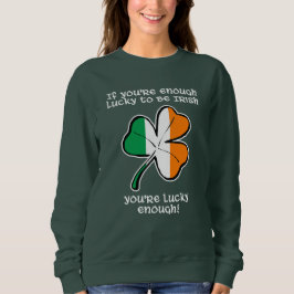 Glück gehabt, Ire zu sein Sweatshirt