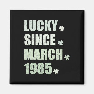 Glück gehabt seit März 1985 Geburtstag St Patricks Magnet