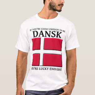 Glück genug, um Dansk Dänisches Shirt zu sein