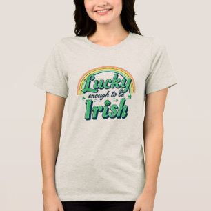 Glück genug, um irisch zu sein Tri-Blend shirt