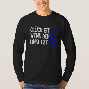 Glück If Bass Inserts Choir Singer Musicians Sin T-Shirt
