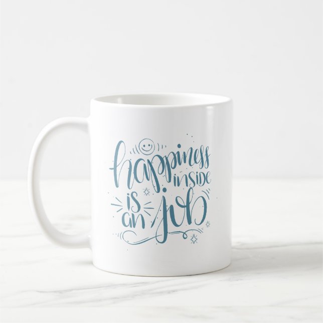 Glück im Inneren ist ein Job Kaffeetasse (Links)