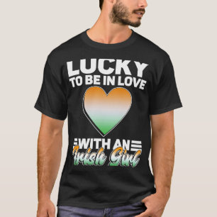 Glück in Liebe mit einem irischen Mädchen St Patri T-Shirt