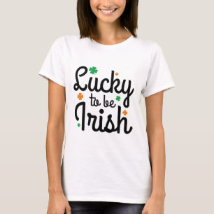 Glück, irisch zu sein T-Shirt