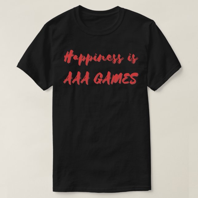 Glück ist AAA-Spiele T-Shirt (Design vorne)