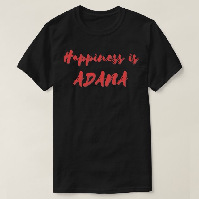 Glück ist Adana T-Shirt (Design vorne)