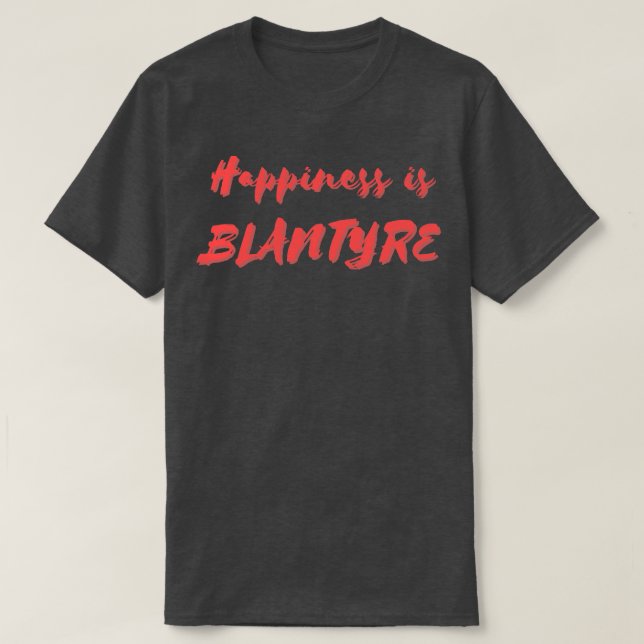 Glück ist Blantyre T-Shirt (Design vorne)