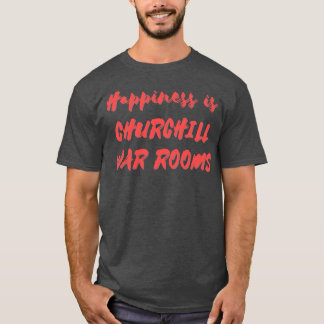 Glück ist ChurchillRooms T-Shirt