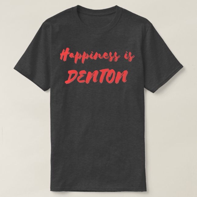 Glück ist Denton T-Shirt (Design vorne)