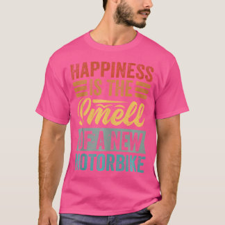 Glück Ist Der Geruch Eines Neuen Motorrads Lustig T-Shirt