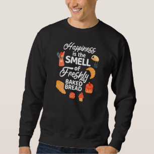 Glück ist der Geruch nach frisch gebackenem Brot Sweatshirt