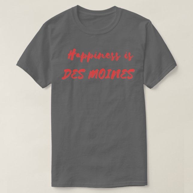 Glück ist Des Moines T-Shirt (Design vorne)