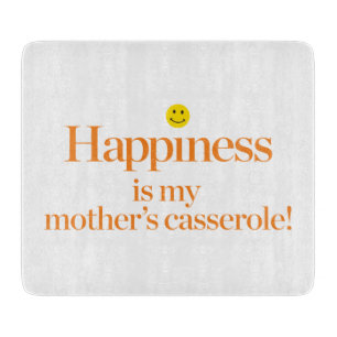 Glück ist die Kasserolle meiner Mutter Schneidebrett